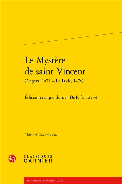 Le mystère de saint Vincent (Angers, 1471-Le Lude, 1476) : édition critique du ms. BnF, fr. 12538