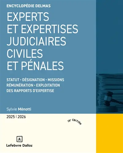 Experts et expertises judiciaires civiles et pénales 2025-2026 : statut, désignation, missions, rémunération, exploitation des rapports d'expertise