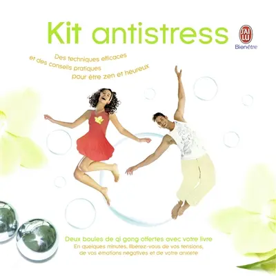 Kit antistress : des techniques efficaces et des conseils pratiques pour être zen et heureux