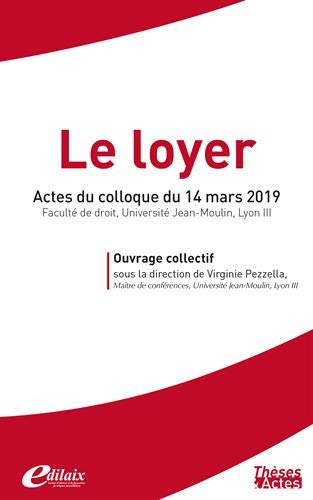 Le loyer : actes du colloque du 14 mars 2019, Faculté de droit, Université Jean-Moulin, Lyon III