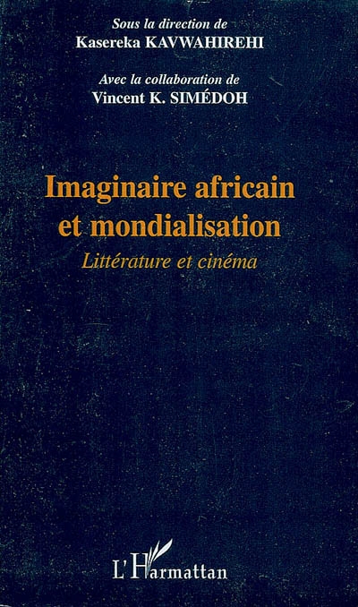 Imaginaire africain et mondialisation : littérature et cinéma