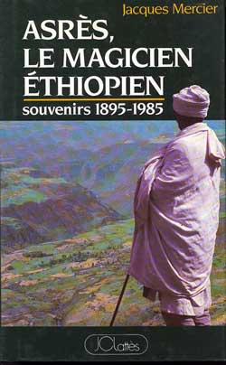 Asrès, le magicien éthiopien : souvenirs 1895-1985