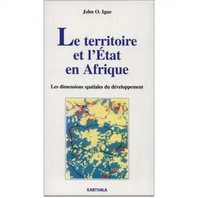 Le territoire et l'Etat en Afrique : les dimensions spatiales du développement