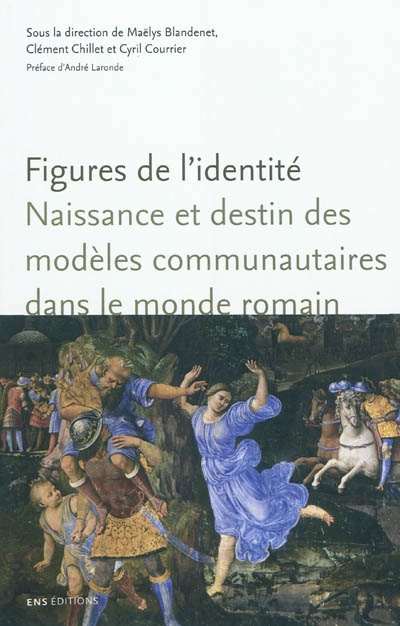 Figures de l'identité : naissance et destin des modèles communautaires dans le monde romain