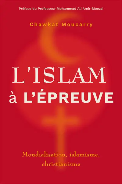 L’ islam à l’épreuve : mondialisation, islamisme, christianisme