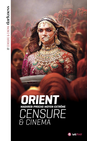 Orient : Maghreb-Proche-Moyen-Extrême : censure & cinéma