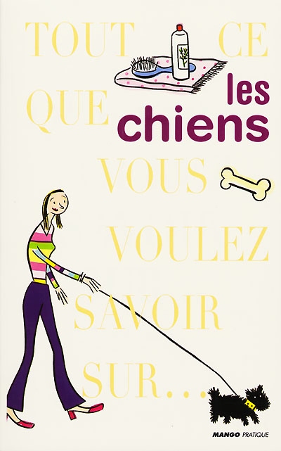 Tout ce que vous voulez savoir sur les chiens