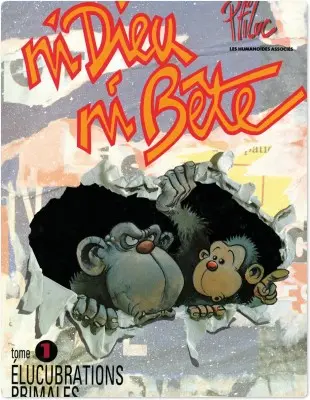 Ni Dieu, ni bête. Vol. 1. Elucubrations primales