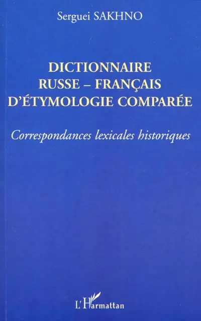 Dictionnaire russe-français d'étymologie comparée : correspondances lexicales historiques