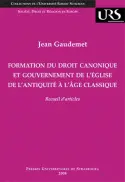Formation du droit canonique et gouvernement de l'Eglise de l'Antiquité à l'âge classique : recueil d'articles
