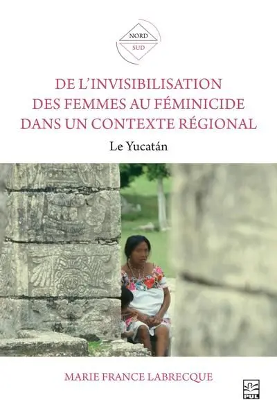 De l’invisibilisation des femmes au féminicide dans un contexte régional : Le Yucatán