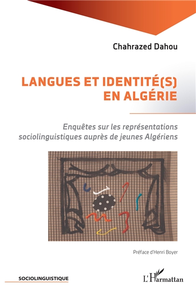 Langues et identité(s) en Algérie : enquêtes sur les représentations sociolinguistiques auprès de jeunes Algériens