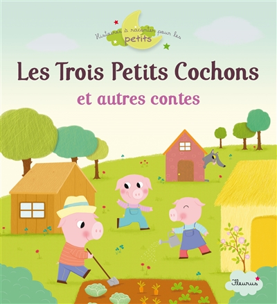 Les trois petits cochons : et autres contes