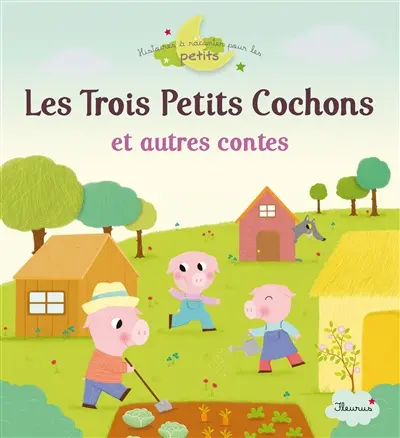 Les trois petits cochons : et autres contes