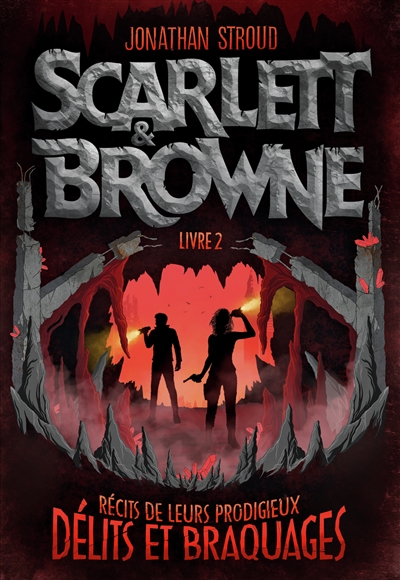 Scarlett & Browne. Vol. 2. Récits de leurs prodigieux délits et braquages