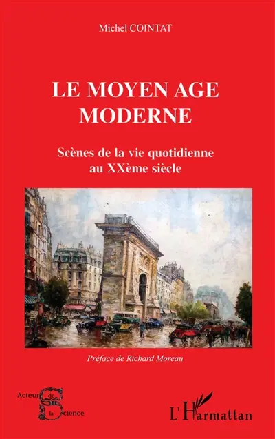 Le Moyen Age moderne : scènes de la vie quotidienne au XXe siècle