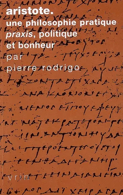 Aristote, une philosophie pratique : praxis, politique et bonheur