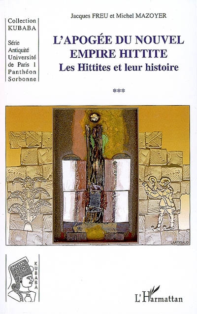 Les Hittites et leur histoire. Vol. 3. L'apogée du nouvel Empire hittite