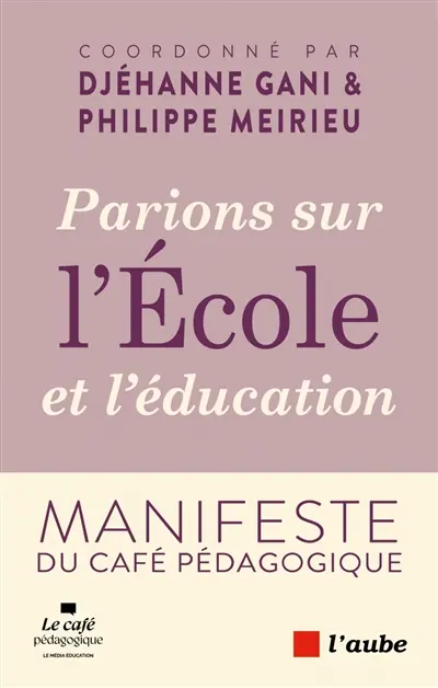 Parions sur l'école et l'éducation : manifeste du Café pédagogique Parions sur l'école et l'éducation : manifeste du Café pédagogique