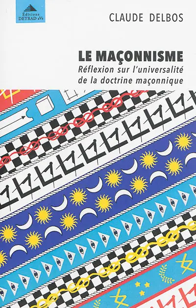 Le maçonnisme : réflexion sur l'universalité de la doctrine maçonnique