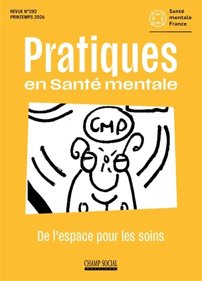 Pratiques en santé mentale : revue pratique de psychologie de la vie sociale et d'hygiène mentale, n° 1 (2026). De l'espace pour les soins