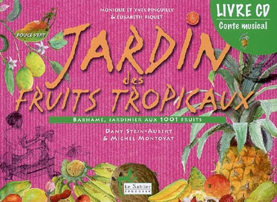 Jardin des fruits tropicaux : Barhâme, jardinier aux 1.001 fruits