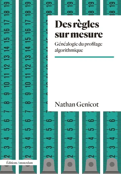 Des règles sur mesure : généalogie du profilage algorithmique