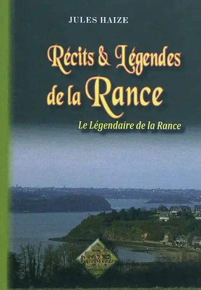 Récits & légendes de la Rance : le légendaire de la Rance