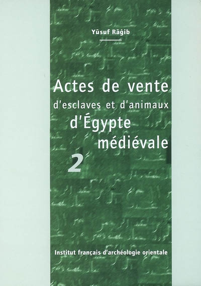Actes de vente d'esclaves et d'animaux d'Egypte médiévale. Vol. 2