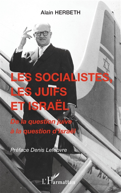 Les socialistes, les Juifs et Israël : de la question juive à la question d'Israël