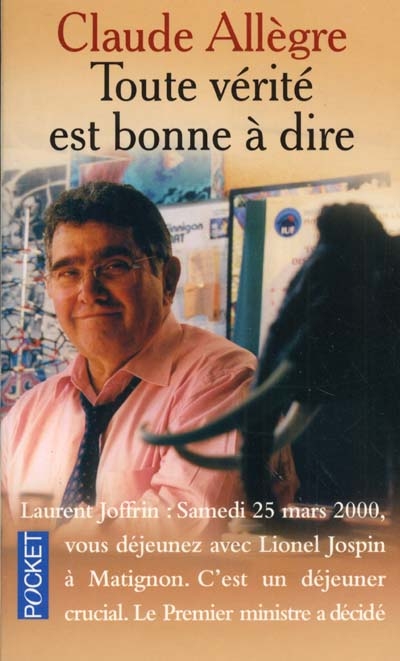 Toute vérité est bonne à dire : entretiens avec Laurent Joffrin