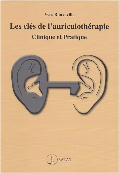 Les clés de l'auriculothérapie : clinique et pratique