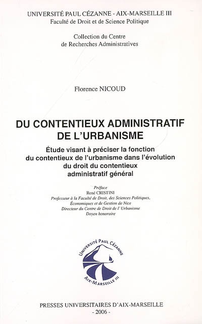 Du contentieux administratif de l'urbanisme : étude visant à préciser la fonction du contentieux de l'urbanisme dans l'évolution du droit du contentieux administratif général