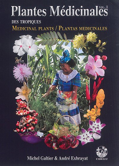 Plantes médicinales des tropiques. Vol. 1. Medicinal plants. Vol. 1. Plantas medicinales. Vol. 1