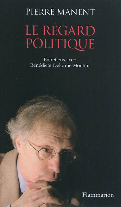 Le regard politique : entretiens avec Bénédicte Delorme-Montini