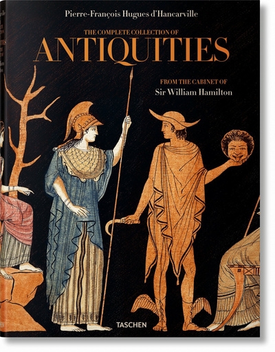 The complete collection of antiquities from the cabinet of Sir William Hamilton. Collection complète des antiquités du cabinet de sir William Hamilton. Die vollständige Antikensammlung aus dem Kabinett von Sir William Hamilton
