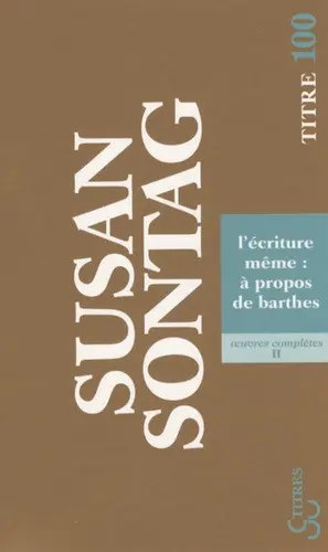 Oeuvres complètes. Vol. 2. L'écriture même : à propos de Barthes