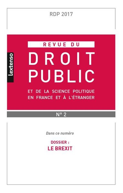 Revue du droit public et de la science politique en France et à l'étranger, n° 2 (2017). Le Brexit