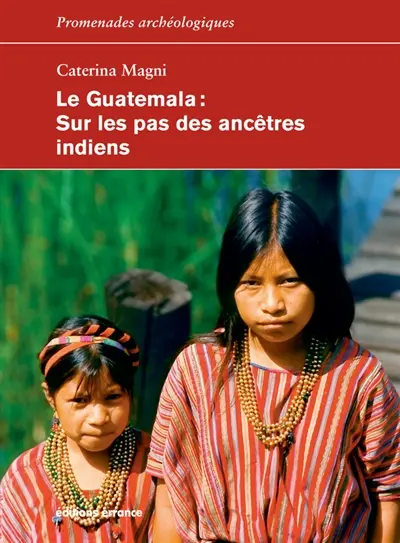 Le Guatemala : sur les pas des ancêtres indiens