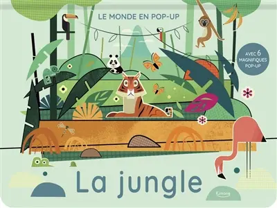 La jungle : avec 6 magnifiques pop-up