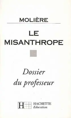 Le Misanthrope de Molière : dossier du professeur
