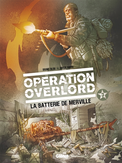 Opération Overlord. Vol. 3. La batterie de Merville