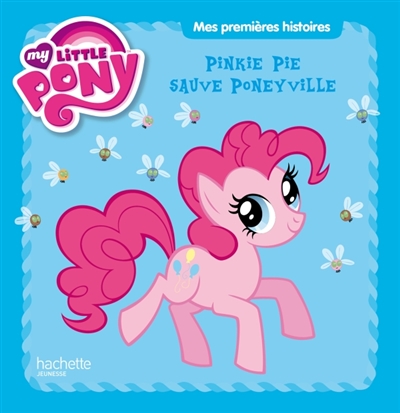 My little pony. Pinkie Pie sauve Poneyville