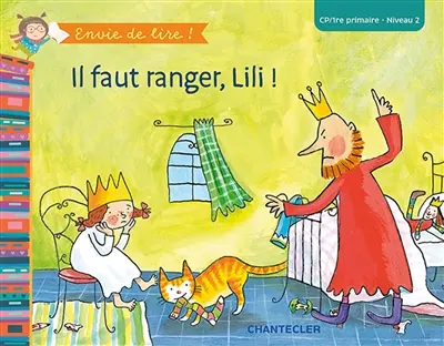 Il faut ranger, Lili ! : CP, 1re primaire, niveau 2