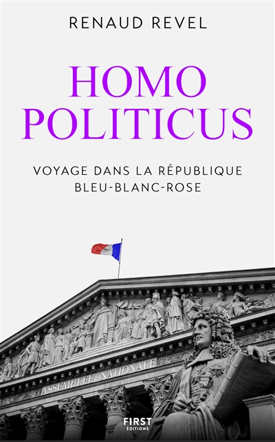 Homo politicus : voyage dans la République bleu-blanc-rose