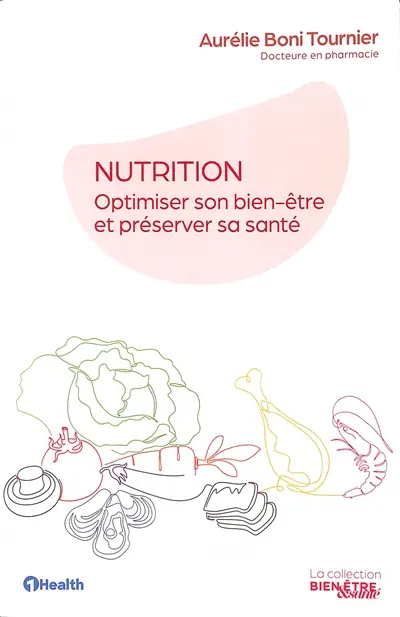 Nutrition : optimiser son bien-être et préserver sa santé
