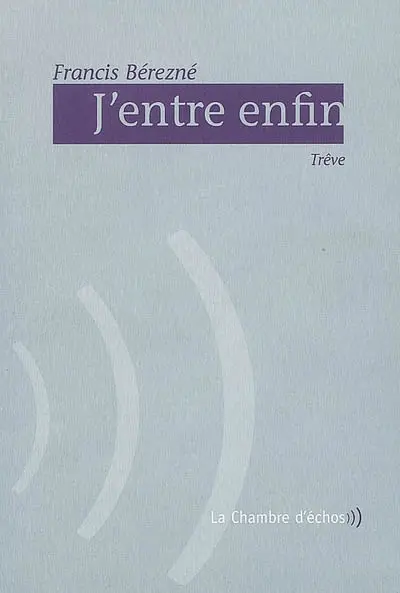 J'entre enfin : trêve