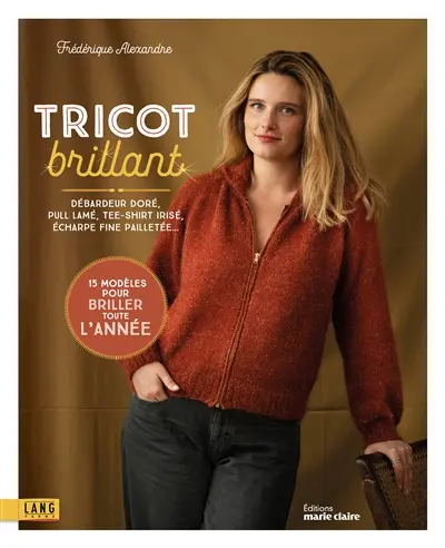 Tricot brillant : débardeur doré, pull lamé, tee-shirt irisé, écharpe fine pailletée... : 15 modèles pour briller toute l'année Tricot brillant : débardeur doré, pull lamé, tee-shirt irisé, écharpe fine pailletée... : 15 modèles pour briller toute l'année