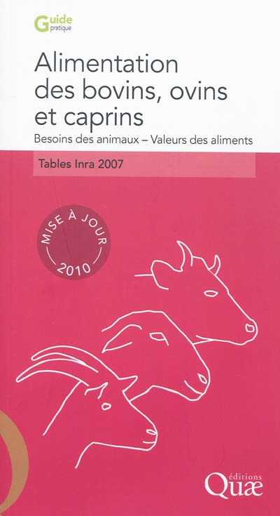 Alimentation des bovins, ovins et caprins : besoins des animaux, valeurs des aliments : tables INRA 2007, mise à jour 2010