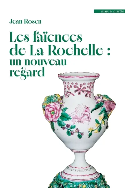 Les faïences de La Rochelle : un nouveau regard